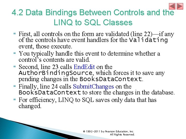 4. 2 Data Bindings Between Controls and the LINQ to SQL Classes First, all