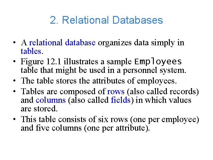 2. Relational Databases • A relational database organizes data simply in tables. • Figure