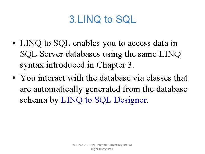 3. LINQ to SQL • LINQ to SQL enables you to access data in