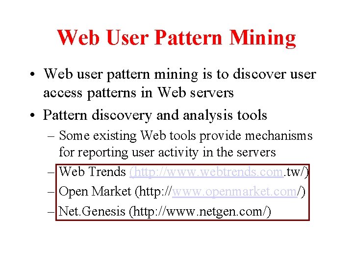 Web User Pattern Mining • Web user pattern mining is to discover user access