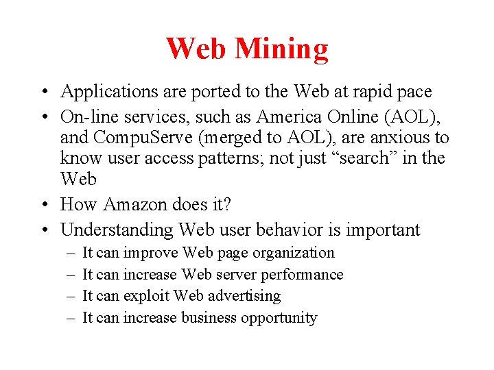 Web Mining • Applications are ported to the Web at rapid pace • On-line