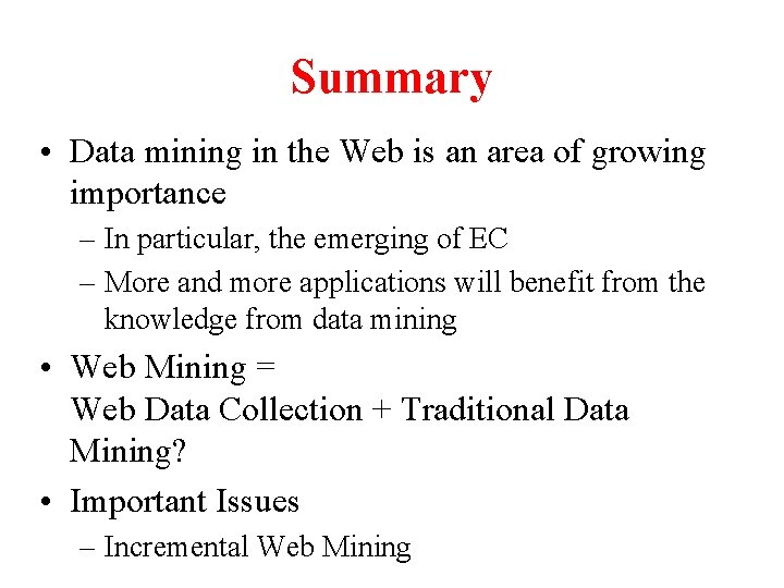 Summary • Data mining in the Web is an area of growing importance –