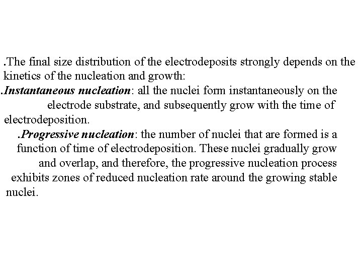 . The final size distribution of the electrodeposits strongly depends on the kinetics of