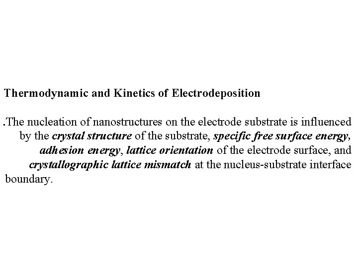 Thermodynamic and Kinetics of Electrodeposition. The nucleation of nanostructures on the electrode substrate is