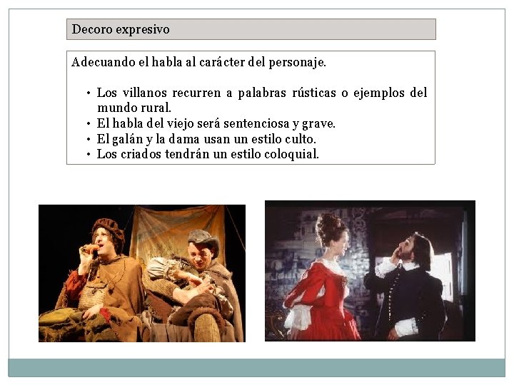 Decoro expresivo Adecuando el habla al carácter del personaje. • Los villanos recurren a