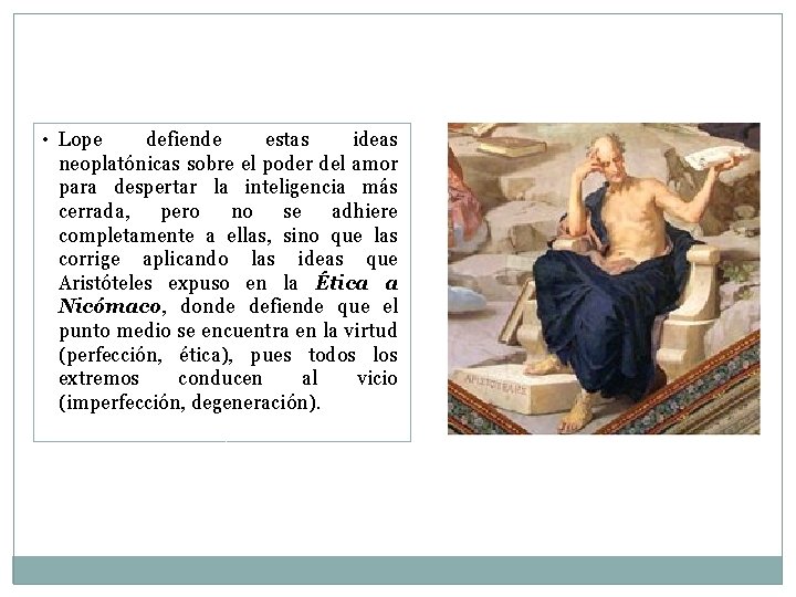 • Lope defiende estas ideas neoplatónicas sobre el poder del amor para despertar • Lope defiende estas ideas neoplatónicas sobre el poder del amor para despertar