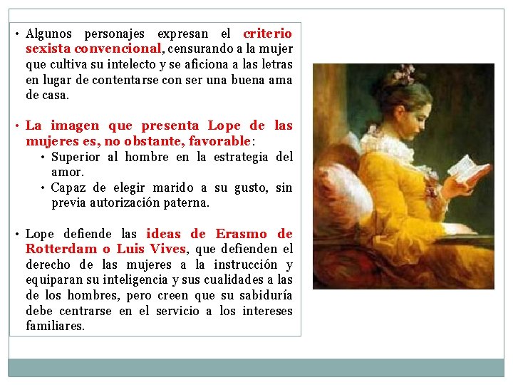 • Algunos personajes expresan el criterio sexista convencional, censurando a la mujer que • Algunos personajes expresan el criterio sexista convencional, censurando a la mujer que
