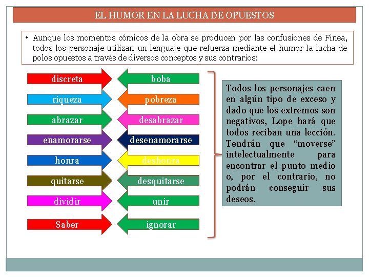 EL HUMOR EN LA LUCHA DE OPUESTOS • Aunque los momentos cómicos de la