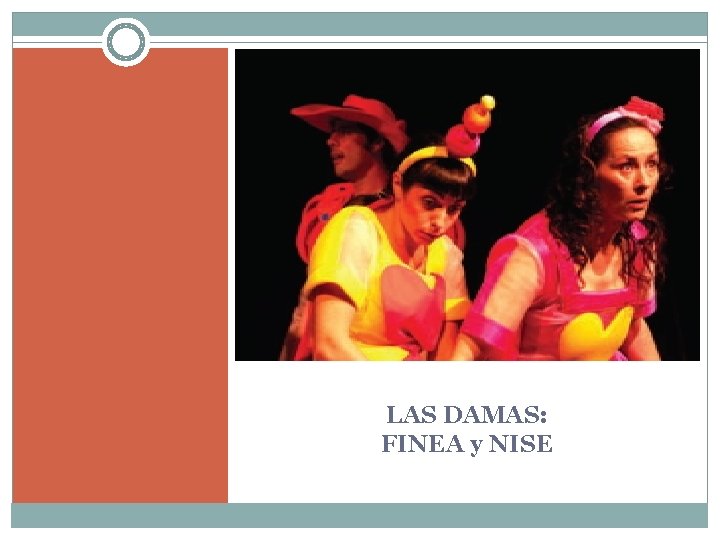 LAS DAMAS: FINEA y NISE LAS DAMAS: FINEA y NISE