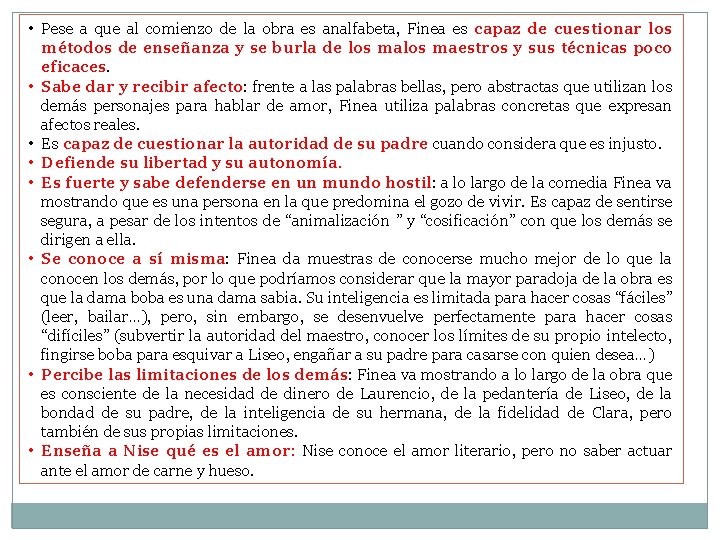 • Pese a que al comienzo de la obra es analfabeta, Finea es • Pese a que al comienzo de la obra es analfabeta, Finea es