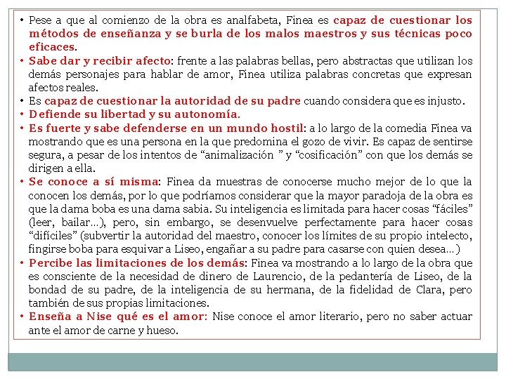  • Pese a que al comienzo de la obra es analfabeta, Finea es