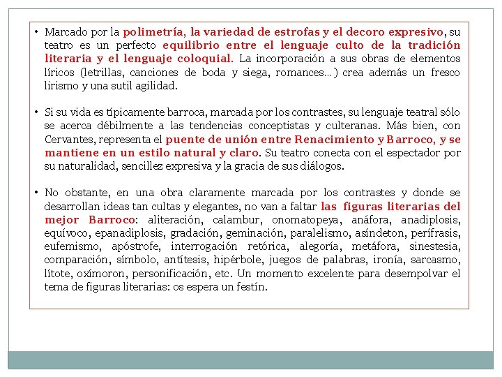 • Marcado por la polimetría, la variedad de estrofas y el decoro expresivo, • Marcado por la polimetría, la variedad de estrofas y el decoro expresivo,