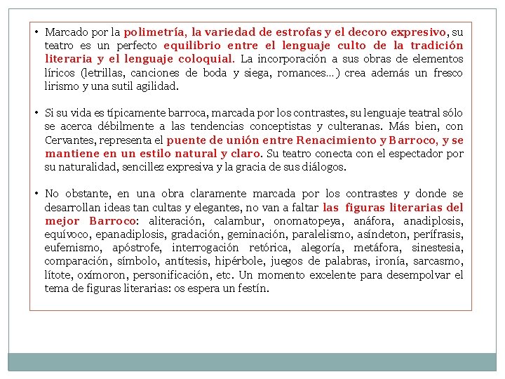  • Marcado por la polimetría, la variedad de estrofas y el decoro expresivo,