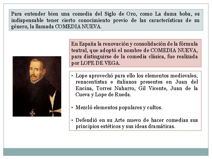 Para entender bien una comedia del Siglo de Oro, como La dama boba, es Para entender bien una comedia del Siglo de Oro, como La dama boba, es