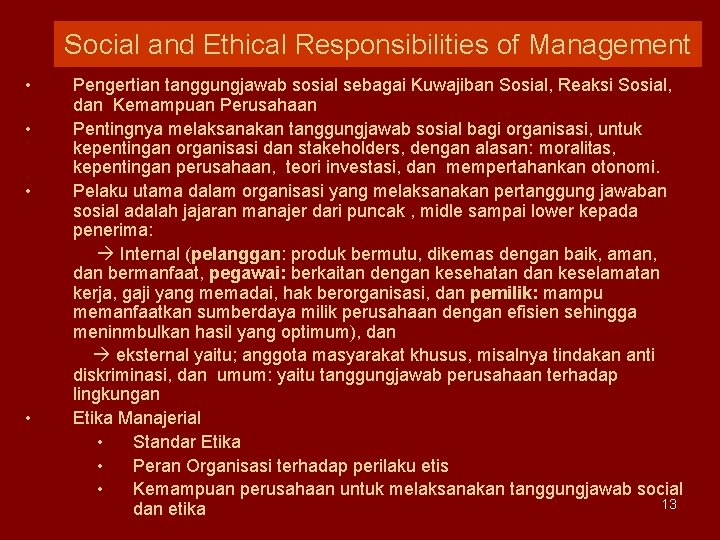 Social and Ethical Responsibilities of Management • • Pengertian tanggungjawab sosial sebagai Kuwajiban Sosial,