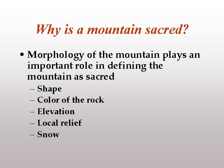 Why is a mountain sacred? • Morphology of the mountain plays an important role