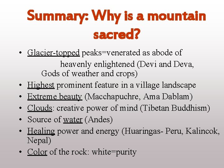 Summary: Why is a mountain sacred? • Glacier-topped peaks=venerated as abode of heavenly enlightened