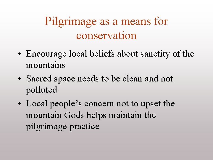 Pilgrimage as a means for conservation • Encourage local beliefs about sanctity of the