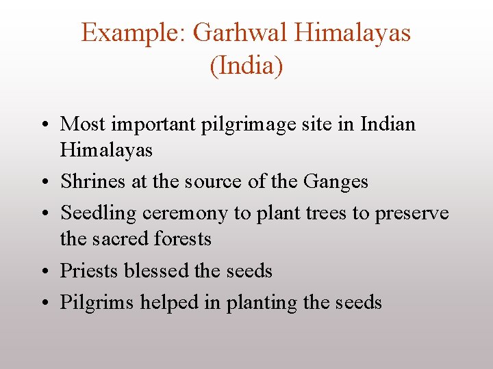 Example: Garhwal Himalayas (India) • Most important pilgrimage site in Indian Himalayas • Shrines