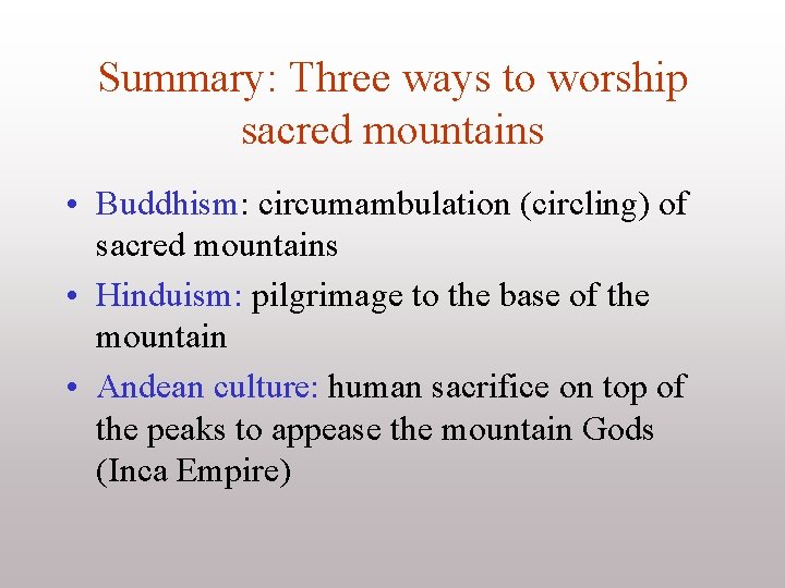 Summary: Three ways to worship sacred mountains • Buddhism: circumambulation (circling) of sacred mountains