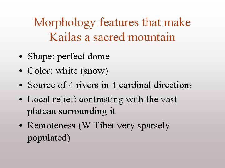 Morphology features that make Kailas a sacred mountain • • Shape: perfect dome Color: