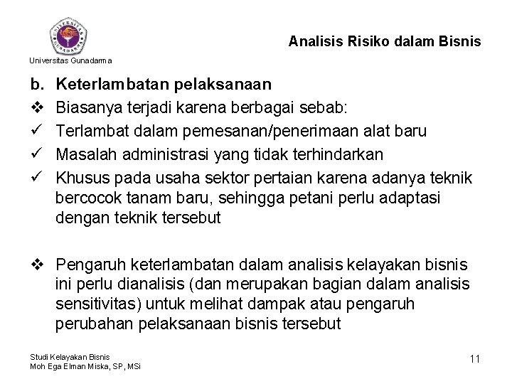 Analisis Risiko dalam Bisnis Universitas Gunadarma b. v ü ü ü Keterlambatan pelaksanaan Biasanya