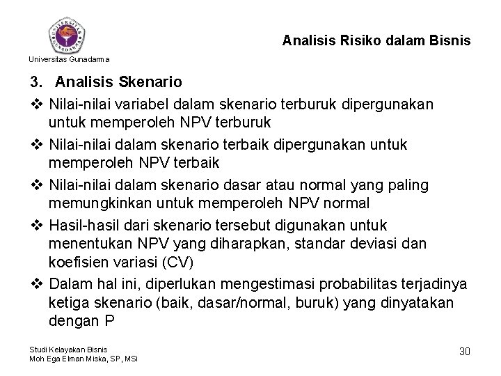 Analisis Risiko dalam Bisnis Universitas Gunadarma 3. Analisis Skenario v Nilai-nilai variabel dalam skenario