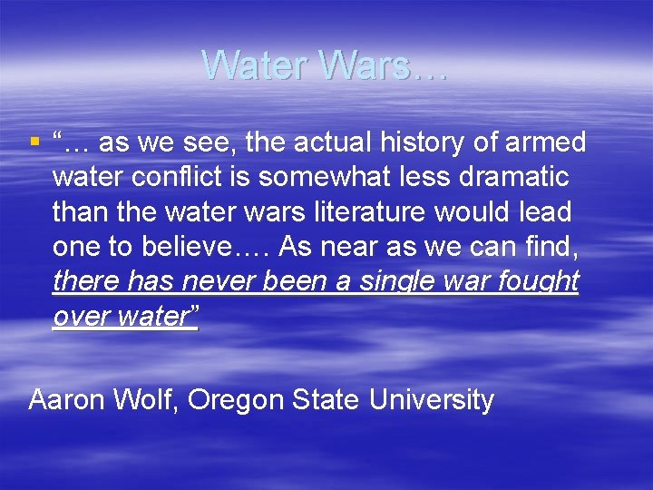 Water Wars… § “… as we see, the actual history of armed water conflict