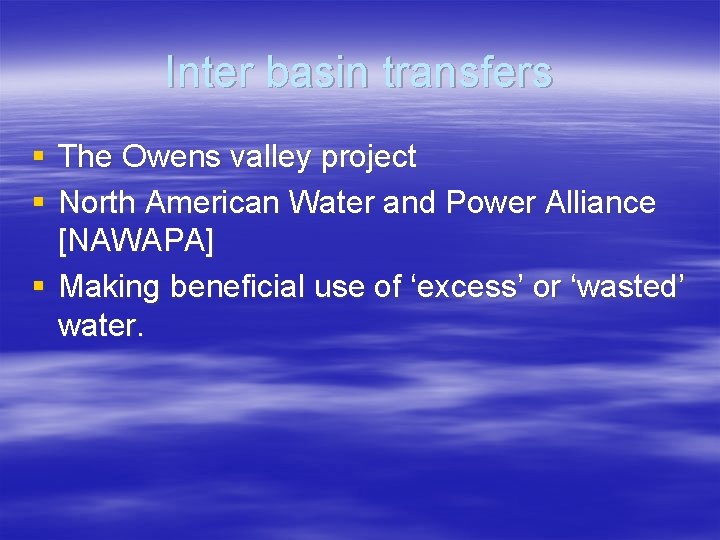 Inter basin transfers § The Owens valley project § North American Water and Power