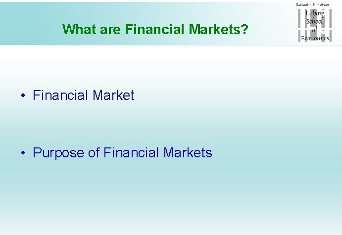 Salaar - Finance What are Financial Markets? • Financial Market • Purpose of Financial
