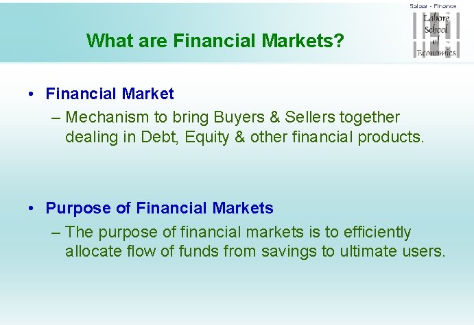 Salaar - Finance What are Financial Markets? • Financial Market – Mechanism to bring