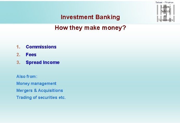 Salaar - Finance Investment Banking How they make money? 1. Commissions 2. Fees 3.