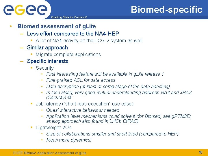 Biomed-specific Enabling Grids for E-scienc. E • Biomed assessment of g. Lite – Less