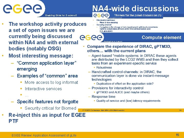 NA 4 -wide discussions Enabling Grids for E-scienc. E • The workshop activity produces