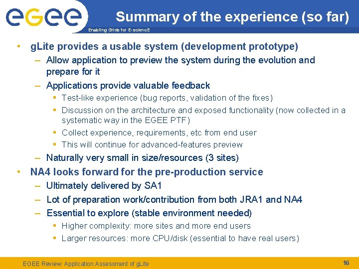 Summary of the experience (so far) Enabling Grids for E-scienc. E • g. Lite