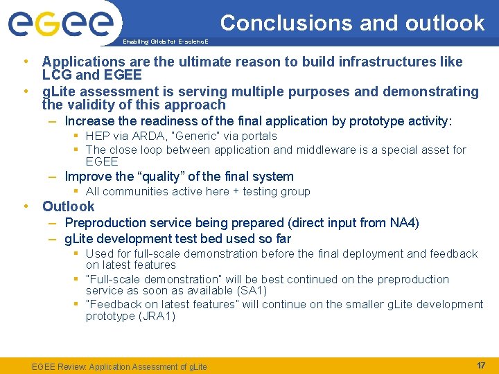 Conclusions and outlook Enabling Grids for E-scienc. E • Applications are the ultimate reason