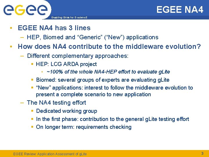EGEE NA 4 Enabling Grids for E-scienc. E • EGEE NA 4 has 3