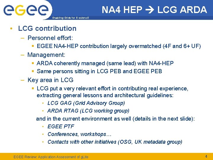 NA 4 HEP LCG ARDA Enabling Grids for E-scienc. E • LCG contribution –