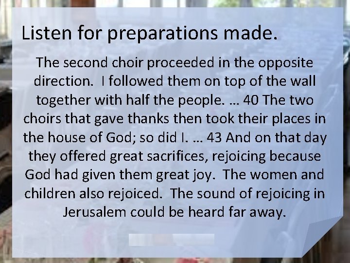 Listen for preparations made. The second choir proceeded in the opposite direction. I followed