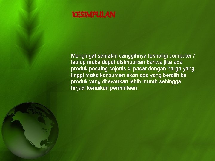 KESIMPULAN Mengingat semakin canggihnya teknoligi computer / laptop maka dapat disimpulkan bahwa jika ada