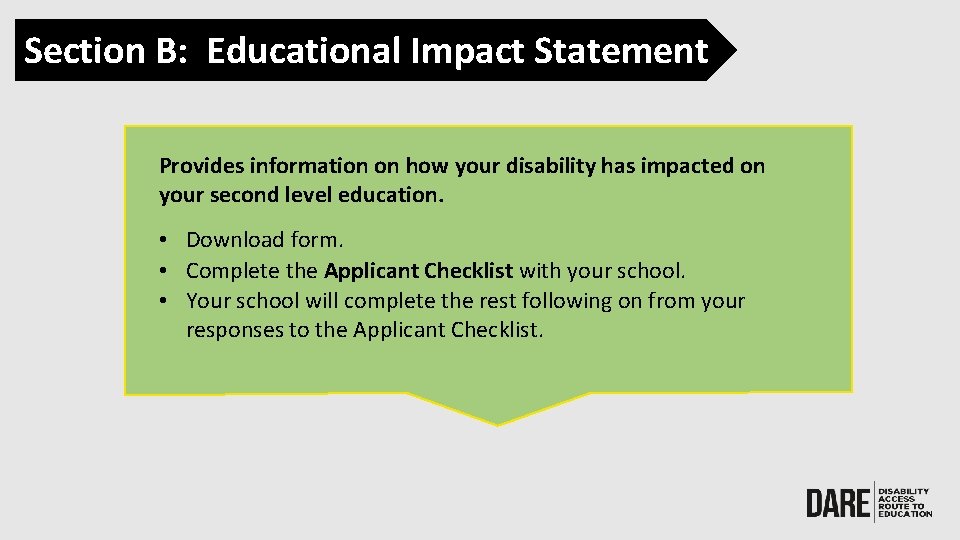Section B: Educational Impact Statement Provides information on how your disability has impacted on