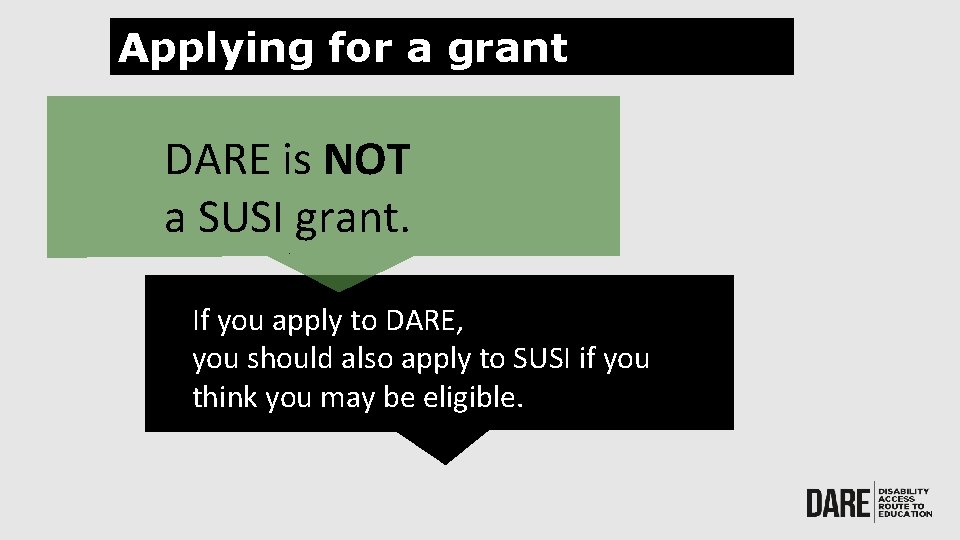 Applying for a grant DARE is NOT a SUSI grant. . If you apply