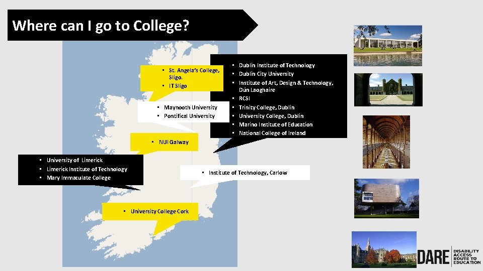 Where can I go to College? • St. Angela’s College, Sligo. • IT Sligo