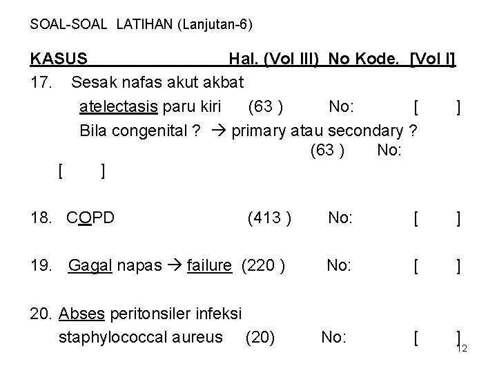 SOAL-SOAL LATIHAN (Lanjutan-6) KASUS Hal. (Vol III) No Kode. [Vol I] 17. Sesak nafas