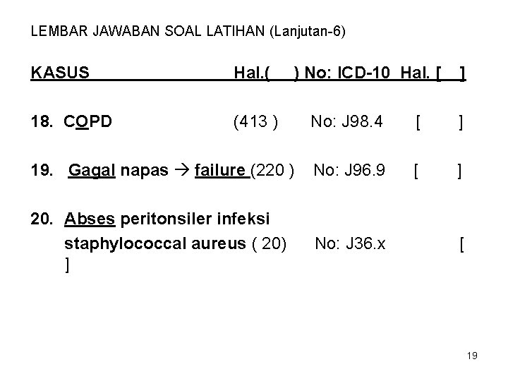 LEMBAR JAWABAN SOAL LATIHAN (Lanjutan-6) KASUS Hal. ( ) No: ICD-10 Hal. [ ]