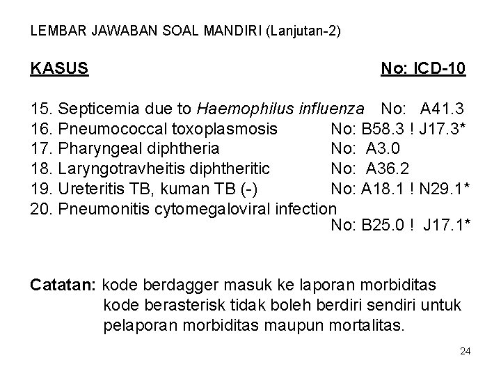 LEMBAR JAWABAN SOAL MANDIRI (Lanjutan-2) KASUS No: ICD-10 15. Septicemia due to Haemophilus influenza