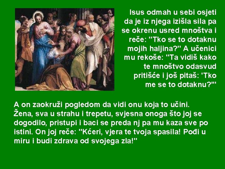Isus odmah u sebi osjeti da je iz njega izišla sila pa se okrenu