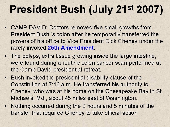 President Bush (July 21 st 2007) • CAMP DAVID: Doctors removed five small growths