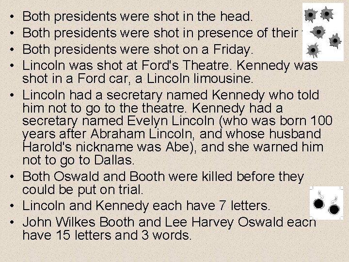  • • Both presidents were shot in the head. Both presidents were shot