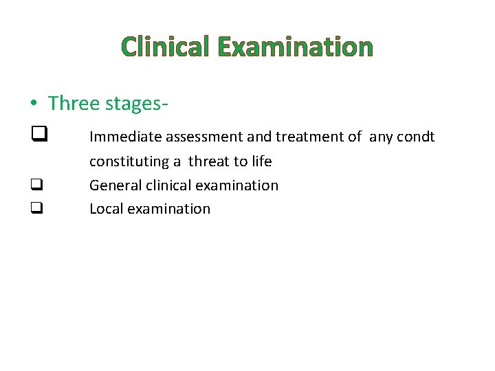 Clinical Examination • Three stagesq Immediate assessment and treatment of q q constituting a